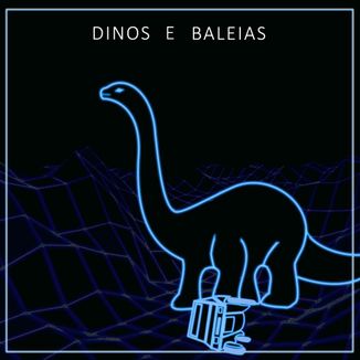 Foto da capa: Dinos e Baleias