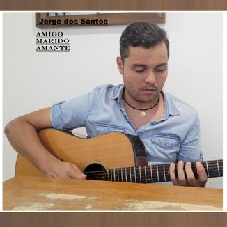 Foto da capa: Amigo Marido Amante - Jorge dos Santos