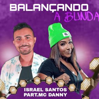 Foto da capa: Israel Santos & MC DANNY BALANÇANDO A BUNDA