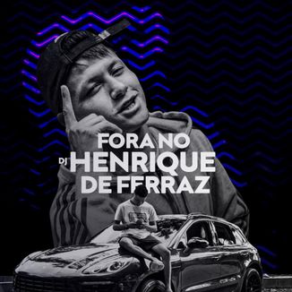 Foto da capa: Fora no DJ Henrique de Ferraz