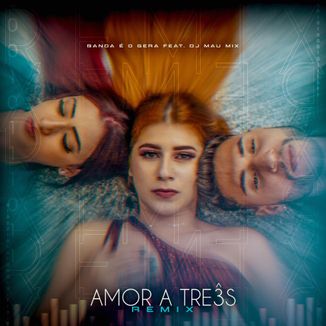 Foto da capa: Amor a Três (Remix)