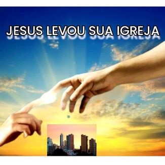 Foto da capa: Jesus Levou Sua Igreja