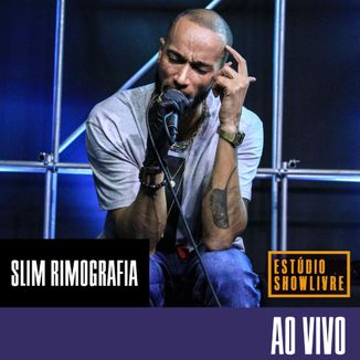 Foto da capa: Slim Rimografia no Estúdio Showlivre (Ao Vivo)