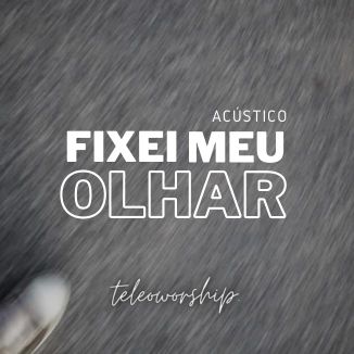 Foto da capa: Fixei meu olhar Acústico