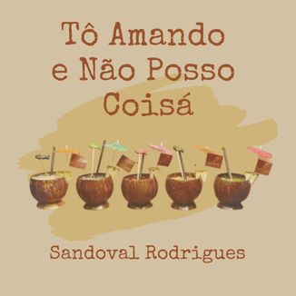 Foto da capa: Tô Amando e Não Posso Coisá