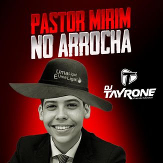 Foto da capa: PASTOR MIRIM NO ARROCHA