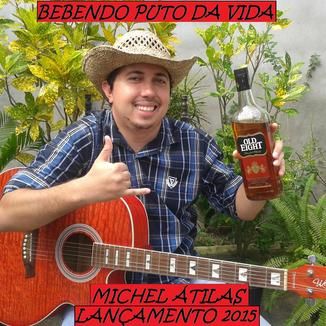 Foto da capa: Michel Átilas Bebendo Puto da Vida