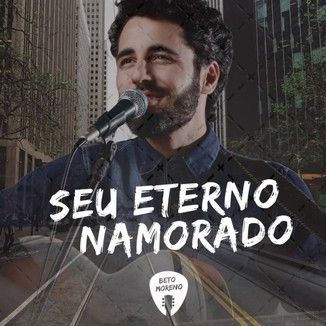 Foto da capa: Seu Eterno Namorado