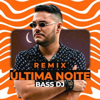 Foto da capa: ÚLTIMA NOITE (Funk Remix) - Bass Dj, Léo Foguete - Viral Tik Tok