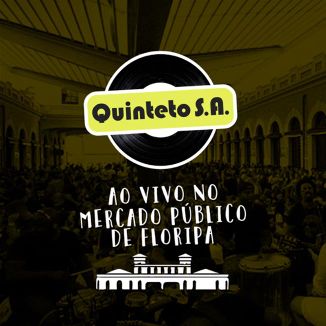 Foto da capa: Ao Vivo No Mercado Público 1 - Quinteto SA