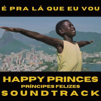 Foto da capa: É pra lá que eu vou (Trilha sonora original - Happy Princes)