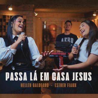 Foto da capa: Hellen Galdeano & Esther Fiaux - Passa Lá Em Casa Jesus
