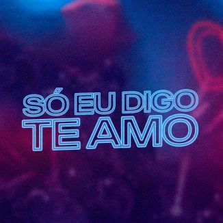 Foto da capa: Taison Mattos -Só eu digo te amo