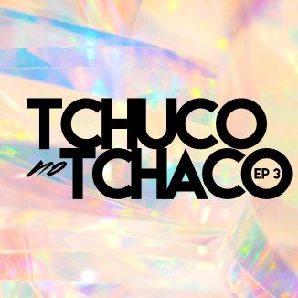 Foto da capa: Tchuco No Tchaco - EP 3