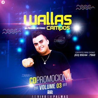 Foto da capa: Wallas Campos - Na Pressão do Forró - Vol. 03 (Ao Vivo em Palmas-To)