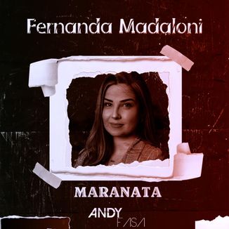 Foto da capa: Maranata - Fernanda Madaloni(Andy Fasa Remix)