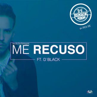 Foto da capa: Me Recuso (Part. D'Black)