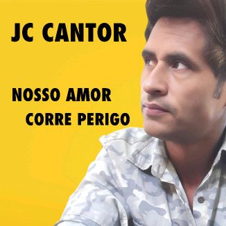 Foto da capa: JC CANTOR Nosso Amor Corre Perigo Forró Romântico