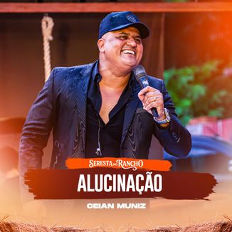 Foto da capa: Ceian Muniz - Alucinação (Seresta no Rancho)