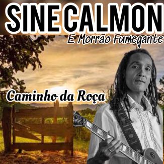 Foto da capa: Sine Calmon e Morrão Fumegante - Caminho da Roça