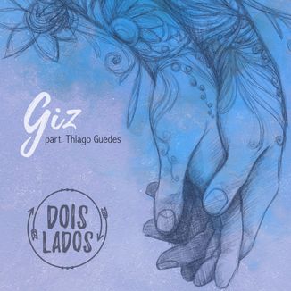 Foto da capa: Giz - Dois Lados part. Thiago Guedes