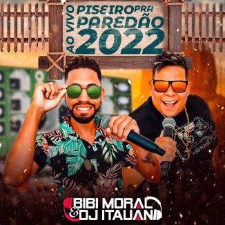 Foto da capa: BIBI MORAL E DJ ITAUAN AO VIVO- PISEIRO PARA PAREDÃO 2022