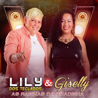 Foto da capa: Lily & Giselly As Rainhas da Pizadinha