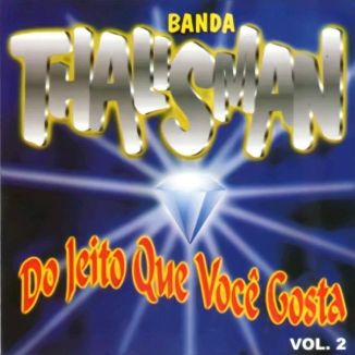 Foto da capa: Banda Thalisman ( Do Jeito Que Você Gosta - Vol.02)