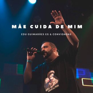 Foto da capa: Mãe Cuida de Mim (Edu & Convidadas)