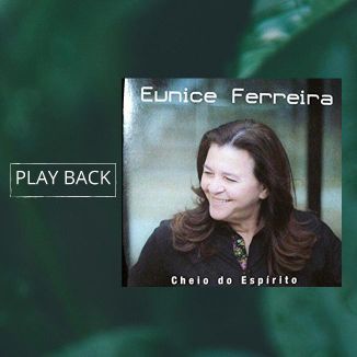 Foto da capa: Cheio Do Espírito Eunice Ferreira-Play Back