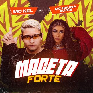 Foto da capa: MC KEL MC BRUNA ALVES MACETA FORTE