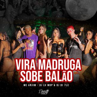 Foto da capa: MC Anjim - Vira Madruga Sobe Balão (Prod. DJ LV MDP & DJ DI)