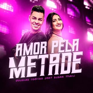 Foto da capa: Amor Pela Metade - Douglas Rodrigo feat. Susan Thaili