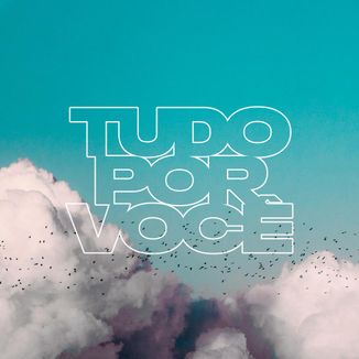 Foto da capa: Tudo Por Você