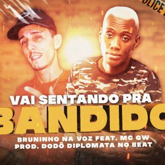 Foto da capa: BRUNINHO NA VOZ E MC GW - VAI SENTANDO PRA "BANDIDO / REMIX BREGA FUNK 2021