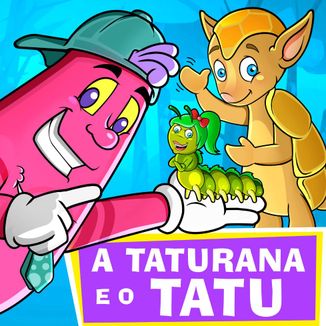 Foto da capa: A taturana e o Tatu