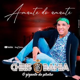 Foto da capa: AMANTE DO AMANTE CHRIS BAHIA