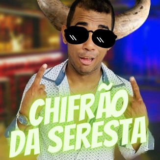 Foto da capa: Chifrão Da Seresta - Pra Arrastar O Chifre No Chão