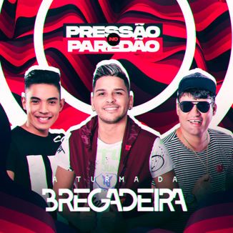 Foto da capa: A TURMA DA BREGADEIRA - PRESSÃO NO PAREDÃO  2021