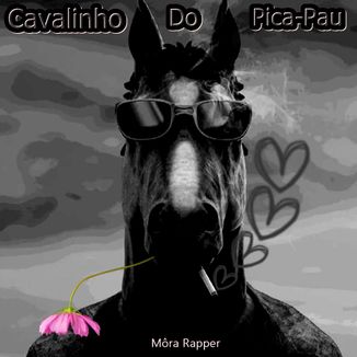 Foto da capa: Cavalinho Do Pica-Pau - Môra Rapper