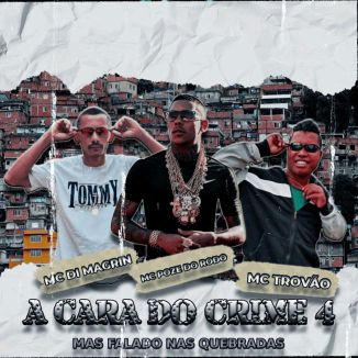 Foto da capa: A Cara Do Crime 4 Mais Falado Nas Quebradas ( Remix ) Mc Poze do Rodo - MC Trovão - MC DI Magrin