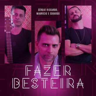 Foto da capa: Fazer Besteira - Sergio Riccardo feat Maurício & Eduardo