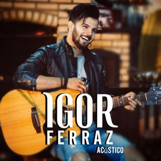 Foto da capa: Igor Ferraz Acústico