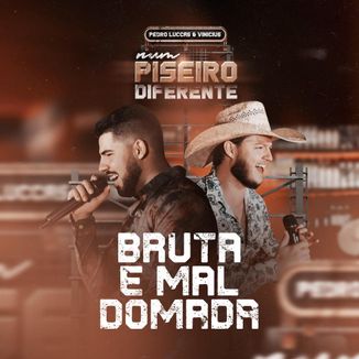 Foto da capa: Pedro Luccas e Vinicius - Bruta e Mal Domada | DVD Num Piseiro Diferente 2k20