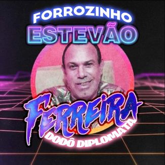 Foto da capa: Dodô Diplomata - Forrozinho Estevão Ferreira