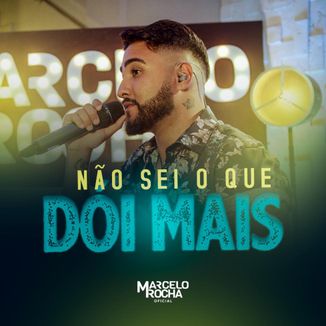 Foto da capa: Não Sei O Que Dói Mais - Marcelo Rocha Oficial