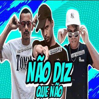 Foto da capa: Não Diz Que Não - Enggy'x - MC Trovão - MC Di Magrin