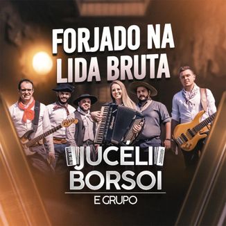 Foto da capa: Jucéli Borsoi e Grupo - Forjado na Lida Bruta