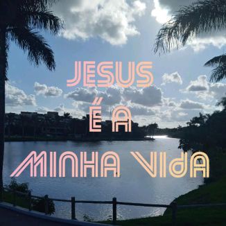 Foto da capa: Jesus é a Minha Vida