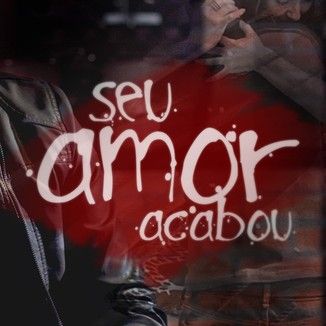 Foto da capa: Seu Amor Acabou